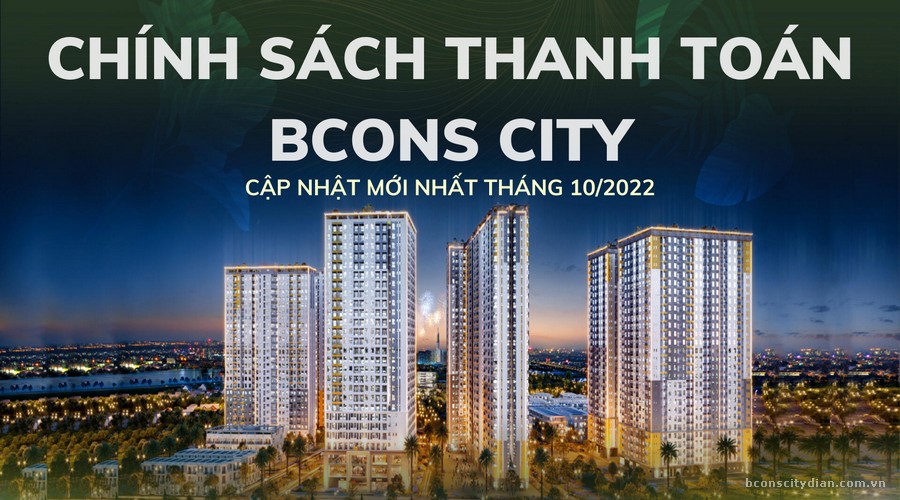 Chính sách thanh toán Bcons City cập nhật mới nhất từ Chủ đầu tư 